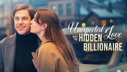 Unexpected Love with The Hidden Billionaire - Full HD Movie
