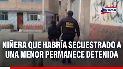 Niñera que habría secuestrado a una menor de dos años permanece detenida en la Dipincri
