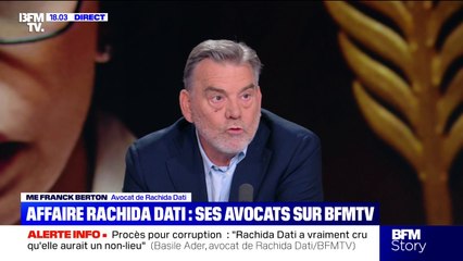 Affaire Rachida Dati: "Elle est persuadée qu'on lui en veut", déclare Me Frank Berton, un des avocats de la ministre