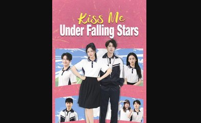 Kiss Me Under Falling Stars – FULL MOVIE [Eng Sub]