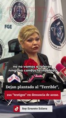 Dejan plantado al "Terrible", sus "testigos" en denuncia de acoso.