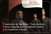 Espetáculo de São Paulo, “Tudo Acontece Numa Segunda-Feira de Manhã” estreia em Cajazeiras e Sousa