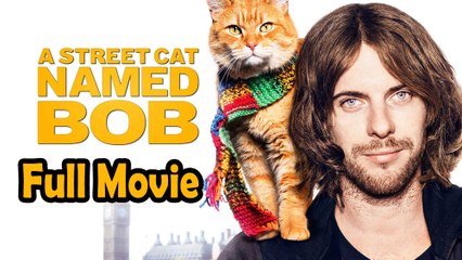A Street Cat Named Bob (2016) Full Movie HD
