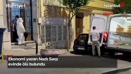 Ekonomi yazarı Nazlı Sarp evinde ölü bulundu
