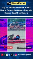 Arjuna Awardee Deepak Hooda Nearly Drowns in Ganga — Dramatic Rescue Caught on Camera