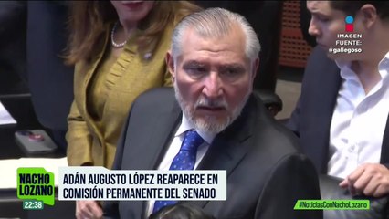 Adán Augusto reaparece en el Senado bajo fuerte resguardo | Nacho Lozano