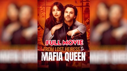 From Lost Heiress To Mafia Queen - Full