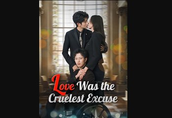 Love Was the Cruelest Excuse Chinese Drama - English Sub