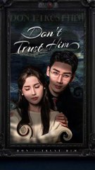 Don't trust him chinese drama Multi Sub