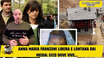 Anna Maria Franzoni libera e lontana dai media ecco dove vive...