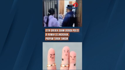 Istri Grebek Suami Diduga Polisi di Rumah Selingkuhan, Propam Turun Tangan