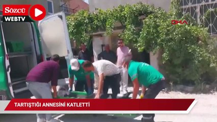 Tartıştığı annesini katletti