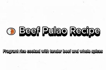 "Beef Pulao Recipe | Fragrant Rice with Tender Meat"