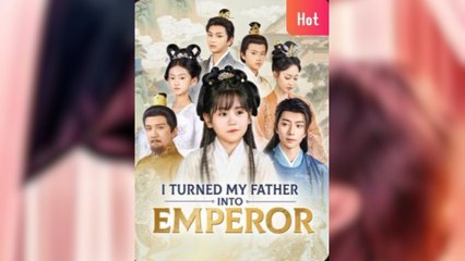 [SHORT SERIES] I Turned My Father into Emperor Full movies