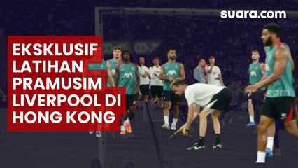 Eksklusif Latihan Pramusim Liverpool di Hong Kong, Langsung dari Stadion Kai Tak