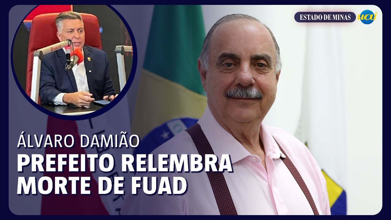 Álvaro Damião: "Fuad foi um dos maiores prefeitos de BH"