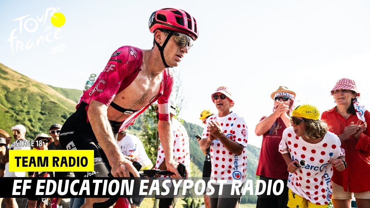 EF Education Easypost Radio - Stage 18 - Tour de France 2025
