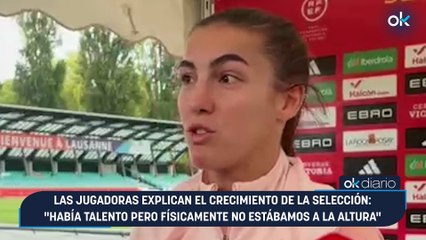 Las jugadoras explican el crecimiento de la Selección: "Había talento pero físicamente no estábamos a la altura"