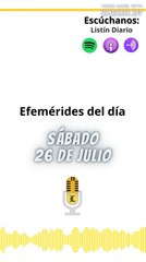 Efemérides | Sábado 26 de Julio 2025