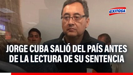 Caso Metro de Lima: Jorge Cuba salió del país antes de la lectura de su sentencia