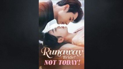 Runaway Bride Not Today Chinese Drama