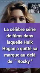 La célèbre série de films dans laquelle Hulk Hogan a quitté sa marque au-delà de `` Rocky '' (1)