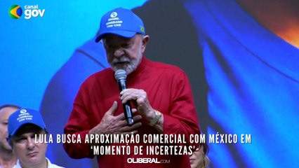 Lula busca aproximação comercial com México em ‘momento de incertezas’