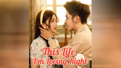 This Life, I’m Loving Right – Full HD Movie [English Sub] | Watch Till The End