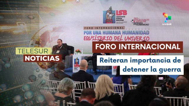 Venezuela es sede del Foro Internacional por una Humana Humanidad