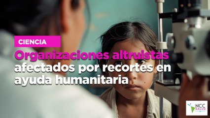 Organizaciones altruistas afectados por recortes en ayuda humanitaria