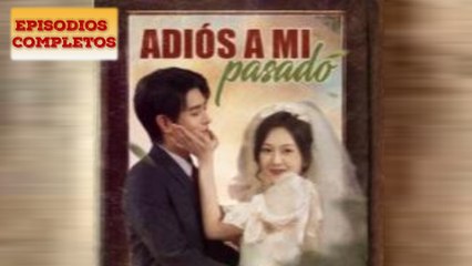 Adiós a mi pasado Completa en Español