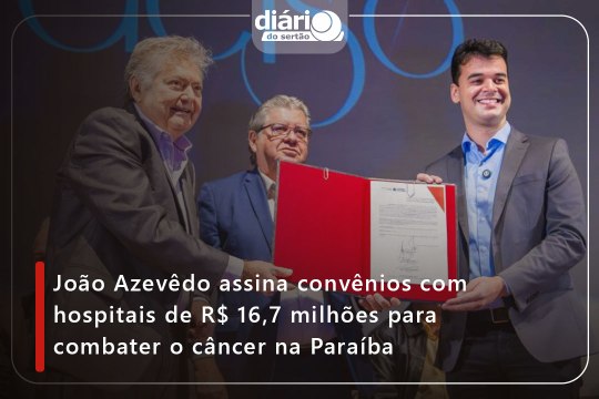 João Azevêdo assina convênios com hospitais de R$ 16,7 milhões para combater o câncer na Paraíba