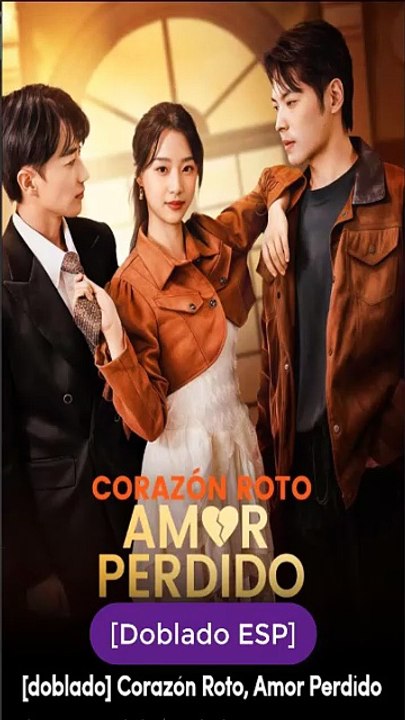 Corazón Roto, Amor Perdido completa Doblado español