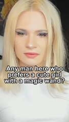 Any man here who prefers a cute girl with a magic wand?