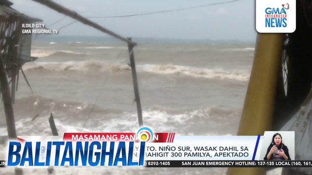 Ilang bahay sa Brgy. Sto. Niño Sur, wasak dahil sa malalakas na alon; mahigit 300 pamilya, apektado | Balitanghali