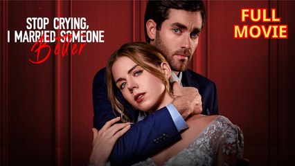 Stop Crying I Married Someone Better Drama