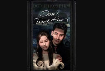 Don't trust him chinese drama Multi Sub