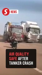 Air quality remains safe after chemical tanker incident on second link bridge - JBPM