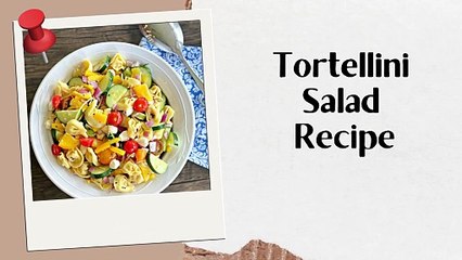 Tortellini Salad Recipe