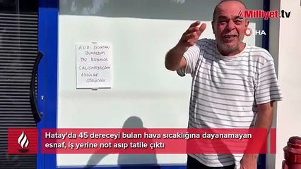 Notu gören şaşkına döndü! 'Aşırı sıcaktan bunaldım, yaz boyunca çalışmayacağım'