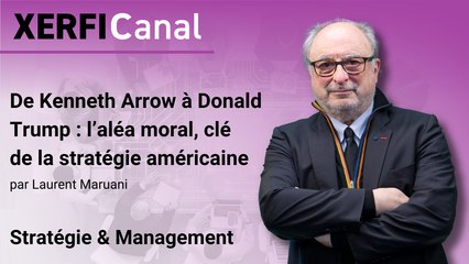 De Kenneth Arrow à Donald Trump : l’aléa moral, clé de la stratégie américaine [Laurent Maruani]