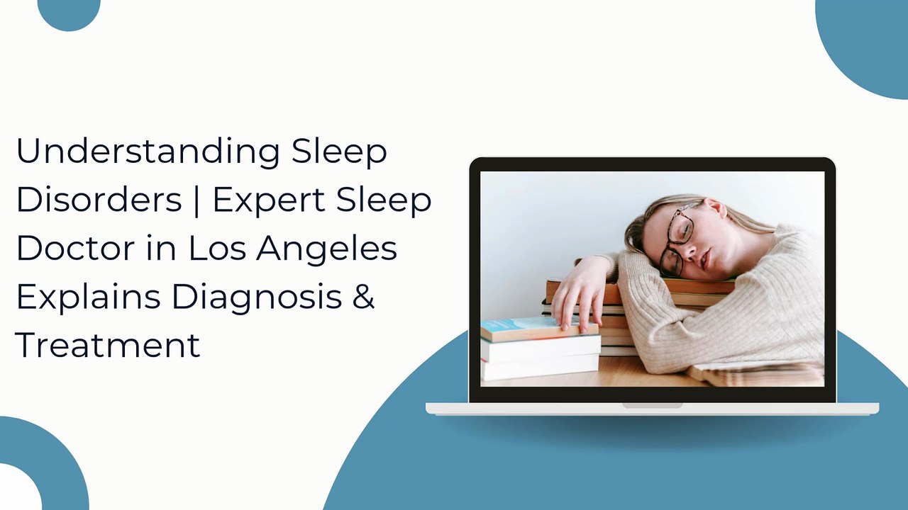 Top Sleep Disorder Doctor in Los Angeles | Expert Sleep Treatment & Diagnosis