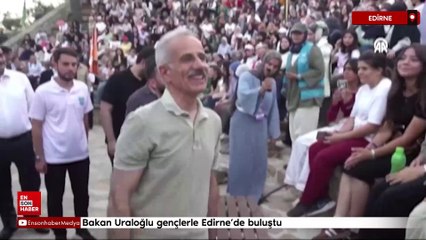 Bakan Abdulkadir Uraloğlu gençlerle Edirne’de buluştu