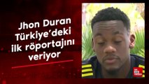 Jhon Duran, Türkiye'deki ilk röportajını verdi