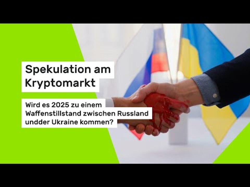 Spekulation am Kryptomarkt: Wird es 2025 zum Waffenstillstand zwischen Russland und Ukraine kommen?