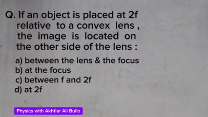 If an object is placed at 2f relative to a convex lens,the image is located on the other side of the lens
