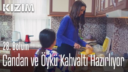 Candan ve Öykü kahvaltı hazırlıyor - Kızım 28. Bölüm