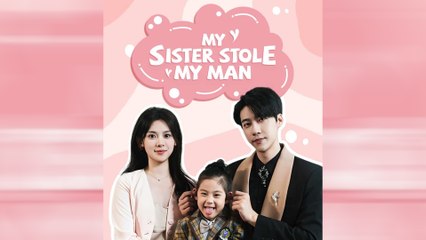 My Sister Stole My Man – Full HD Movie [English Sub] | Watch Till The End