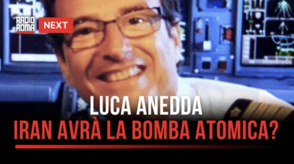 "Next", Luca Anedda: "L’Iran probabilmente si doterà di una bomba atomica" ok