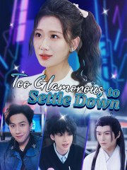 Too Glamorous To Settle Down – Full Movie (2025)